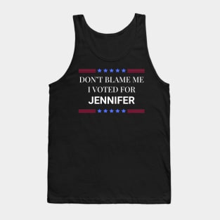 Dont Blame Me I Voted For Jennifer Tank Top